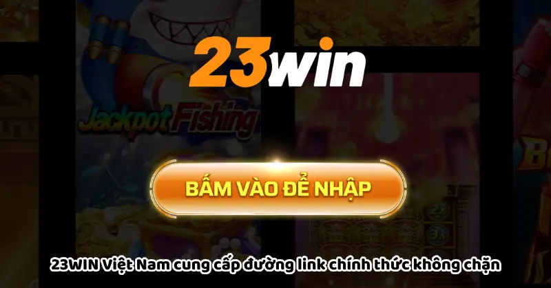 23win cung cap link khong chan
