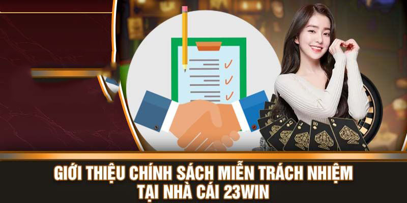 gioi-thieu-chinh-sach-mien-trach-nhiem-tai-nha-cai-23win