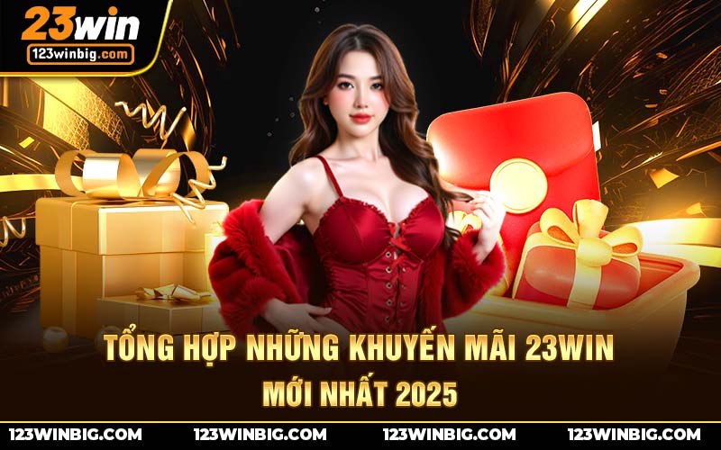 Tổng Hợp Các Khuyến Mãi 23WIN Đang Áp Dụng Và Cách Tham Gia